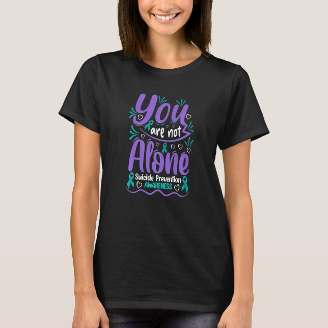 You are not alone  Suicide Prevention T-Shirt (Front)