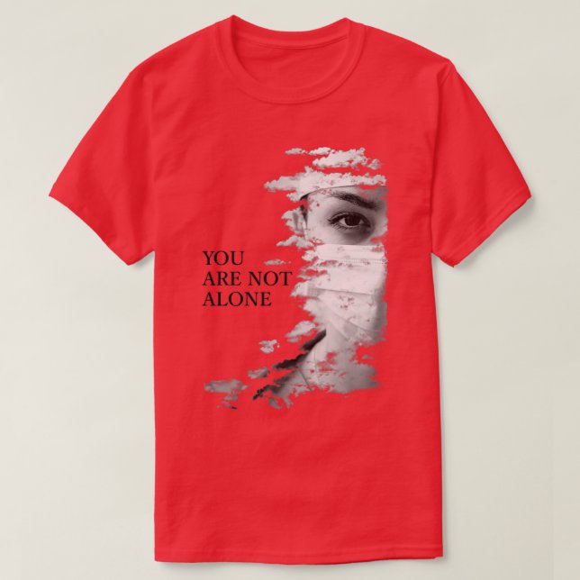 YOU ARE NOT ALONE T-Shirt (Design Front)