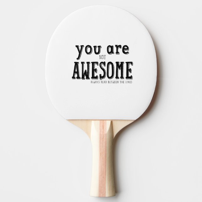 You are not Awesome Funny Wordart Ping Pong Paddle (Front)