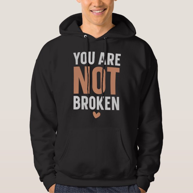You Are Not Broken Suicide Awareness Mental Health Hoodie (Front)