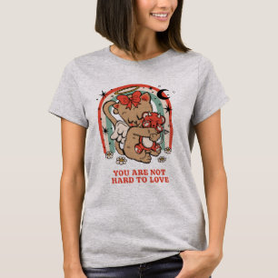 You Are Not Hard to Love T-Shirt