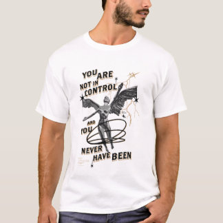 YOU Are NOT In Control T-Shirt – Bold Existential