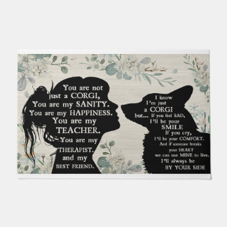 You are not Just A Corgi, You Are My Sanity Doormat