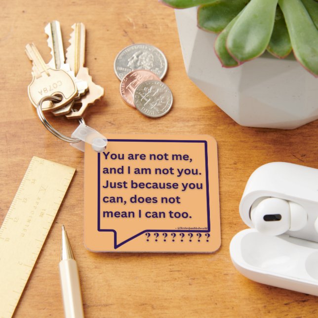 'You are not me' thought poem quote keyring (Desk)