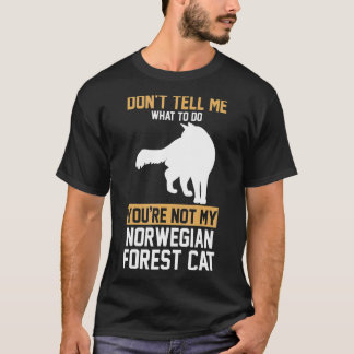 You Are Not My Norwegian Forest T-Shirt