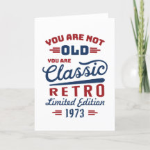 You are not old you are Classic