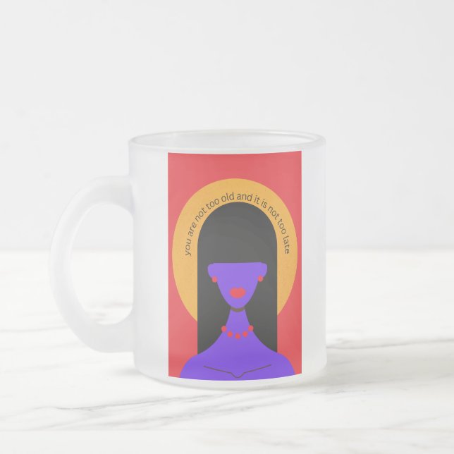 You are not too old- frosted mug (Left)