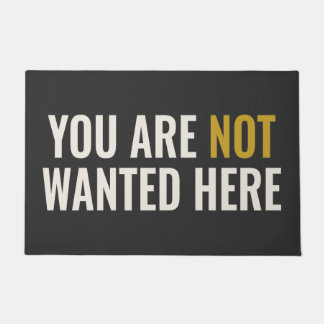 YOU ARE NOT WANTED HERE - Unfriendly Doormat
