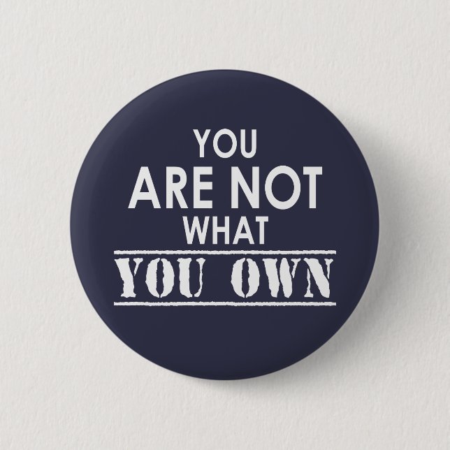 You Are Not What You Own 6 Cm Round Badge (Front)