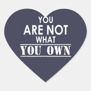 You Are Not What You Own Heart Sticker