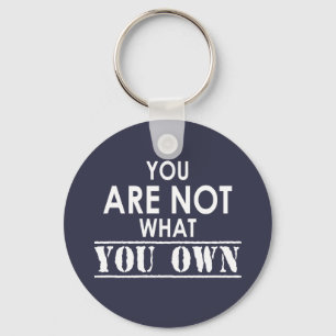 You Are Not What You Own Key Ring