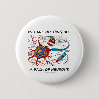 You Are Nothing But A Pack Of Neurons (Synapse) 6 Cm Round Badge