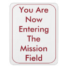 You Are Now Entering the Mission Field Sign