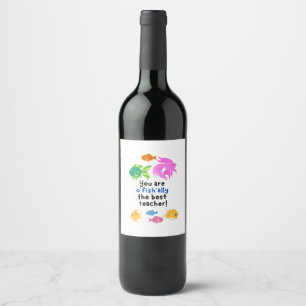 You are o'fish'ally the best teacher! wine label