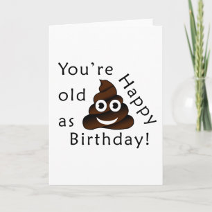 You are old as...Happy Birthday   funny poop emoji Card