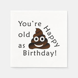 You are old as...Happy Birthday   funny poop emoji Napkin