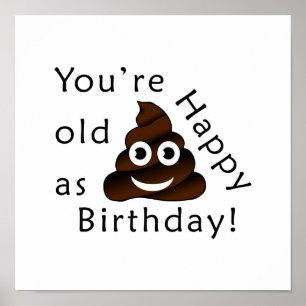 You are old as...Happy Birthday   funny poop emoji Poster