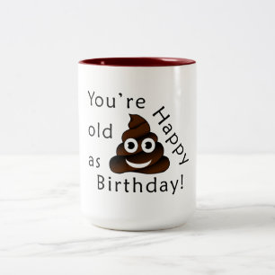 You are old as...Happy Birthday   funny poop emoji Two-Tone Coffee Mug