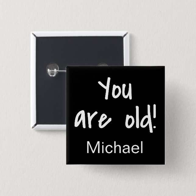 You Are Old Birthday Black Gag Name Badge (Front & Back)