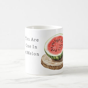 You Are One In A Melon Coffee Mug