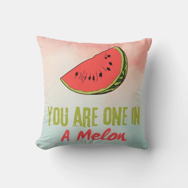You Are One In A Melon Watermelon Fruit  Cushion (Front)