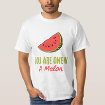 You Are One In A Melon Watermelon Fruit 