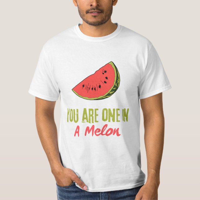 You Are One In A Melon Watermelon Fruit  T-Shirt (Front)
