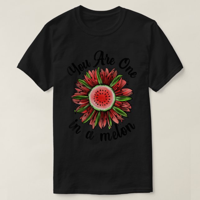 You Are One In A Melon Watermelon Sunflower Tropic T-Shirt (Design Front)