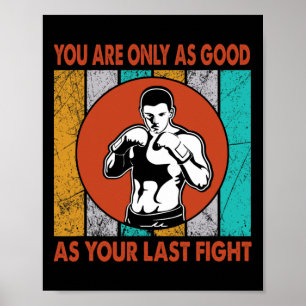 You Are Only As Good As Your Last Fight, Boxing Poster