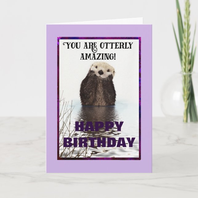 You are Otterly Amazing Cute Otter Birthday Card (Front)