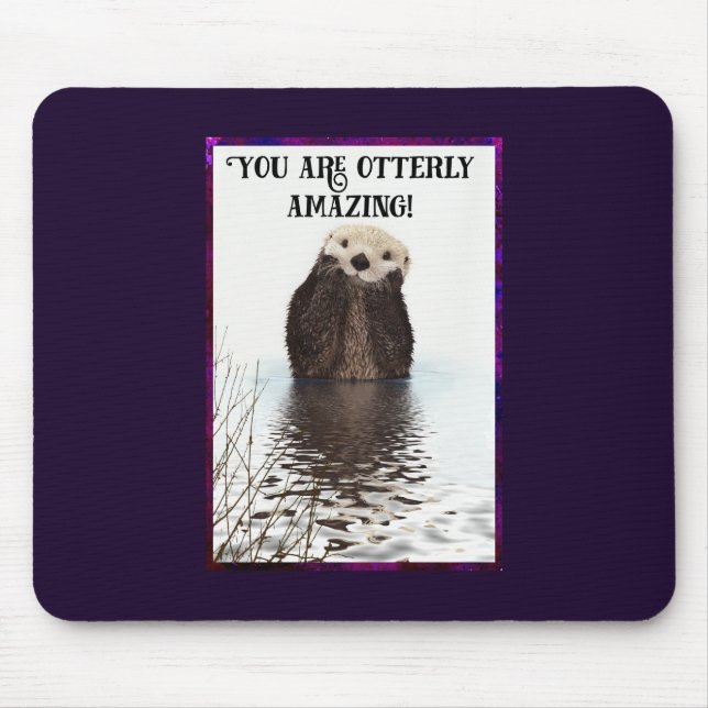 You are Otterly Amazing Cute Pun with Sweet Otter Mouse Mat (Front)