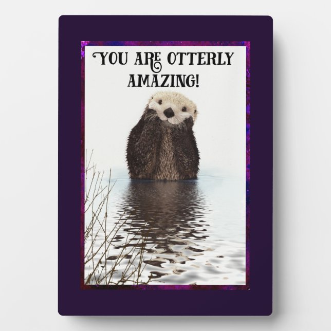 You are Otterly Amazing Cute Pun with Sweet Otter Plaque (Front)