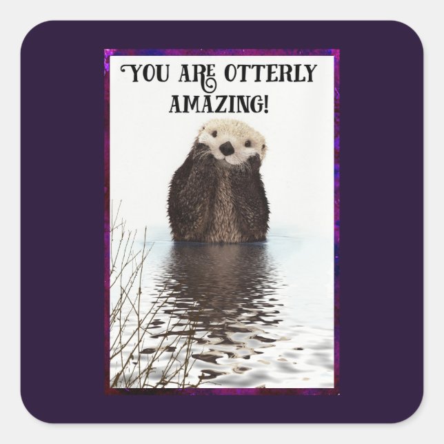 You are Otterly Amazing Cute Pun with Sweet Otter Square Sticker (Front)