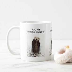 You are Otterly Amazing Silly Pun with Cute Otter Coffee Mug