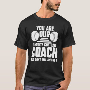 You Are Our Favourite Softball Coach Coach Sport T-Shirt