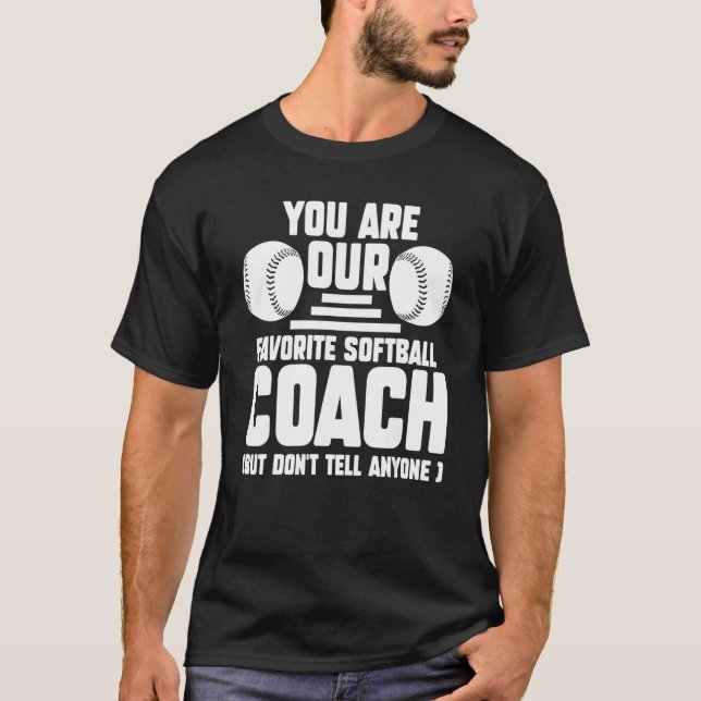 You Are Our Favourite Softball Coach Coach Sport T-Shirt (Front)