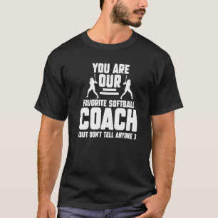You Are Our Favourite Softball Coach Coach Sport T-Shirt
