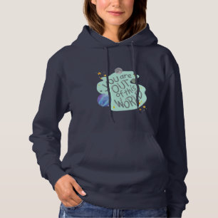 you are out of this world hoodie