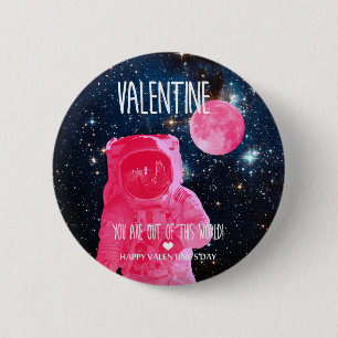 You are out of this world Valentine 6 Cm Round Badge