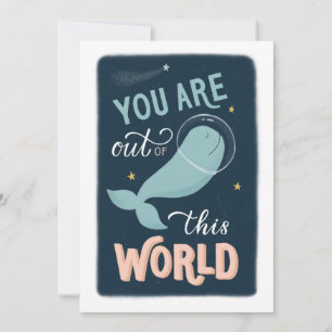 You are out of this world. Valentines space whale Holiday Card