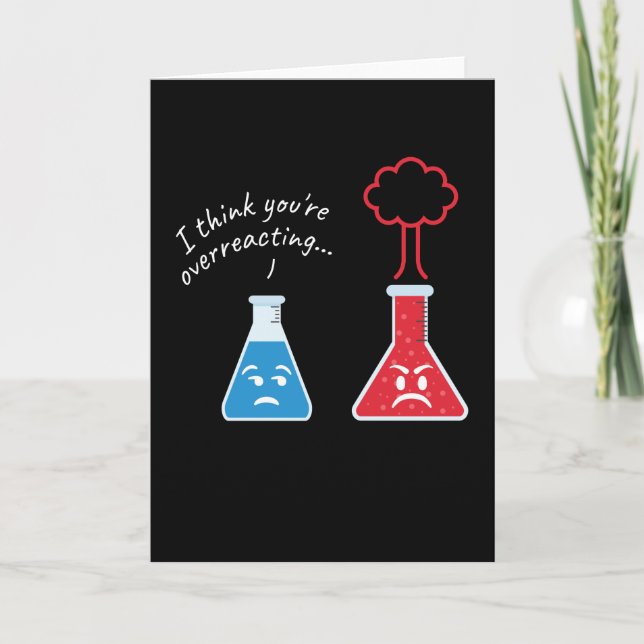 You are Overreacting Chemist Chemistry Card (Front)