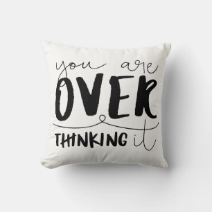 You Are Overthinking It Cushion