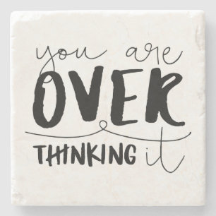 You Are Overthinking It Stone Coaster