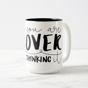 You Are Overthinking It Two-Tone Coffee Mug