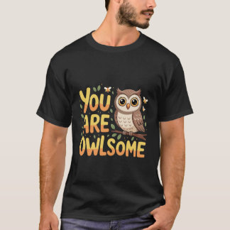 You Are Owlsome Cute Owl Pun Motivation --- T-Shirt