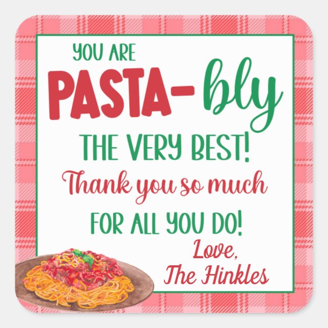 You are Pasta-Bly The Best Gift Square Sticker (Front)