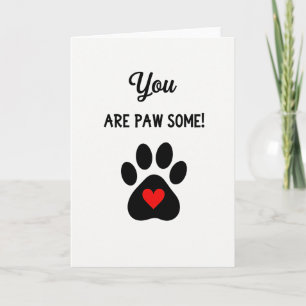 You Are Paw Some Pet Love Card