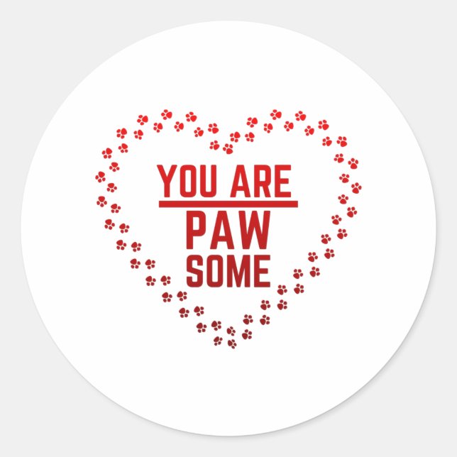 You Are Pawsome Classic Round Sticker (Front)