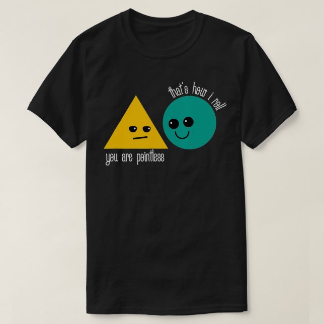 You Are Pointless That Is How I Roll Math Funny Pu T-Shirt (Design Front)