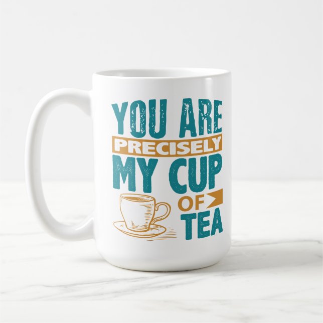 You Are Precisely My Cup Of Tea  (Left)